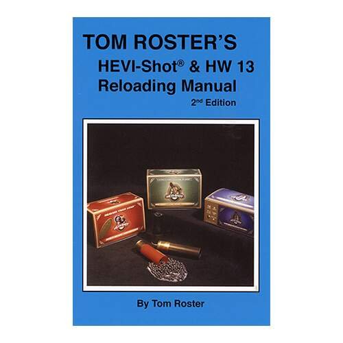 Tom Roster’s Hevi-Shot & HW 13 Reloading Manual 2nd Edition